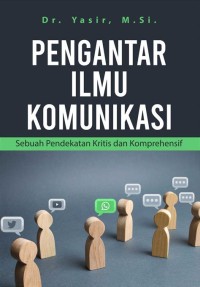 Pengantar ilmu komunikasi: sebuah pendekatan dan konprehencif