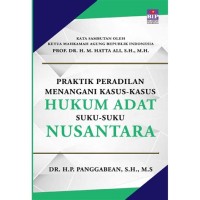 Praktik peradilan menangani kasus-kasus hukum adat suku-suku nusantara