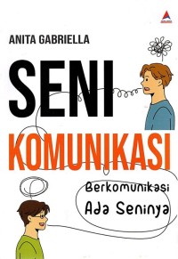 Seni komunikasi: berkomunikasi ada seninya