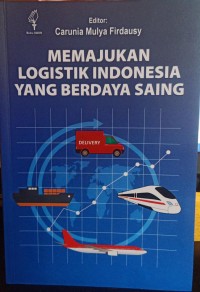 Memajukan logistik Indonesia yang berdaya saing