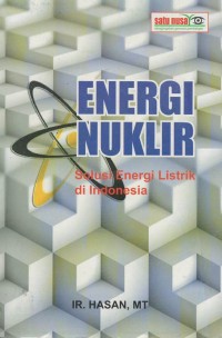 Energi nuklir : solusi energi listrik di indonesia