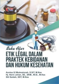 Buku ajar etik legal dalam praktik kebidanan dan hukum kesehatan