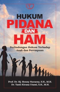 Hukum pidana dan HAM: Perlindungan hukum terhadap anak dan perempuan