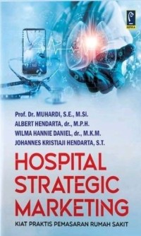 Hospital strategic marketing: Kiat praktis pemasaran rumah sakit