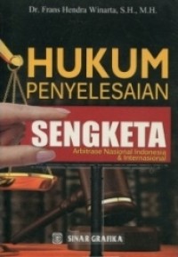 Hukum penyelesaian sengketa: arbitrase nasional Indonesia dan Internasional