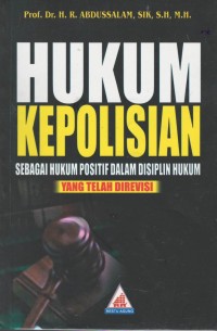 Hukum kepolisian : sebagai hukum positif dalam disiplin hukum