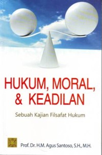 Hukum, moral, dan keadian: sebuah kajian filsafat hukum