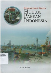 Rekonstruksi sistem hukum pabean Indonesia