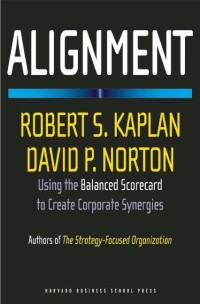 Alignment: using the balanced scorecard to create corporate synergies