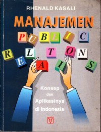 Manajemen public relations : konsep dan aplikasinya di Indonesia