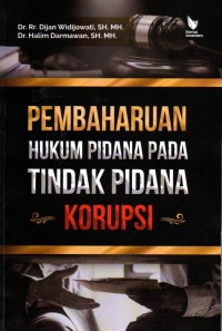 Pembaharuan hukum pidana pada tindak pidana korupsi