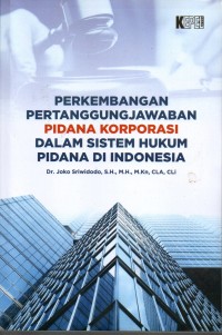 Perkembangan Pertanggungjawaban Pidana Korporasi dalam Sistem Hukum Pidana Di Indonesia