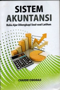 Sistem akuntansi: buku ajar dilengkapi soal-soal latihan