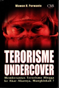 Terorisme undercover: Memberantas terorisme hingga ke akar-akarnya, mungkinkah?