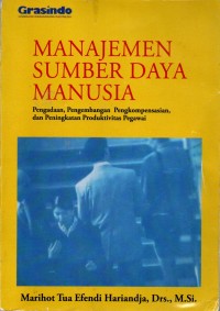 Manajemen sumber daya manusia: Pengadaan, pengembangan pengkompensasian, dan peningkatan produktivitas pegawai