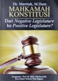 Mahkamah konstitusi dari negative legislature ke positive legislature ?