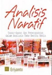 Analisis naratif : dasar-dasar dan penerapannya dalam analisis teks berita media