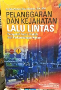 Pelanggaran dan Kejahatan Lalu Lintas: Perspektif teori, praktik, dan perkembangan hukum