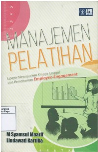 Manajemen pelatihan : upaya mewujudkan kinerja unggul dan pemahaman employee-engagement