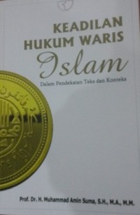 Keadilan hukum waris Islam: dalam pendekatan teks dan konteks