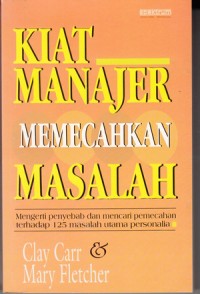 Kiat manajer memecahkan masalah: mengerti penyebab dan mencari pemecahan terhadap 125 masalah utama personalia