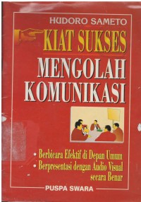 Kiat sukses mengolah komunikasi