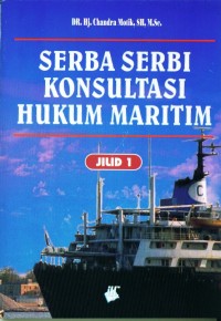 Serba serbi konsultasi hukum maritim jilid 1