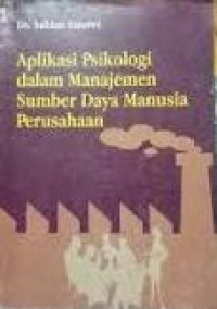 Aplikasi psikologi dalam manajemen sumber daya manusia perusahaan