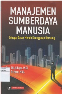 Manajemen sumber daya manusia : sebagai dasar meraih keunggulan bersaing