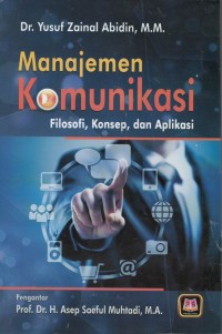 Manajemen komunikasi : filosofi, konsep, dan aplikasi