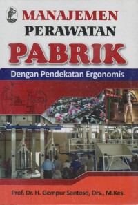 Manajemen perawatan pabrik dengan pendekatan ergonomis