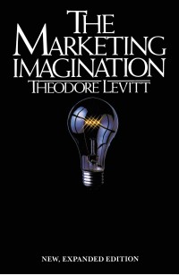 The marketing imagination: new, expanded edition