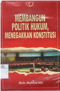 Membangun politik hukum, menegakan konstitusi