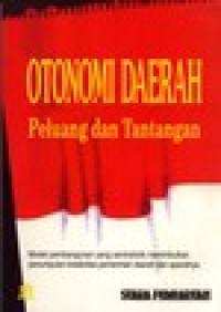 Otonomi daerah : peluang dan tantangan