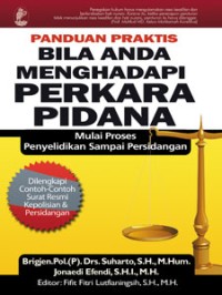 Panduan praktis bila anda menghadapi perkara pidana: mulai proses penyelidikan sampai persidangan