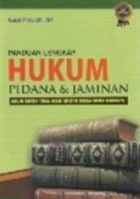 Panduan lengkap hukum pidana dan jaminan (dalam bentuk tanya jawab disertai dengan dasar hukumnnya)