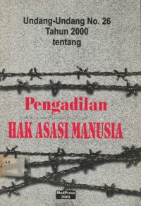 Image of Undang-undang no. 26 tahun 2000 tentang pengadilan hak asasi manusia
