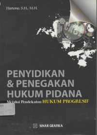 Penyidikan dan penegakan hukum pidana melalui pendekatan hukum progresif