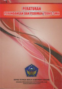 Peraturan perundangan dan pedoman teknis SMK3 tentang sistem manajemen keselamatan dan kesehatan kerja