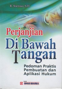 Perjanjian di bawah tangan: pedoman praktis pembuatan dan aplikasi hukum