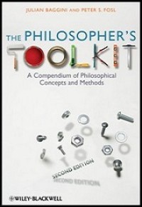 The Philosopher's toolkit : a compendium of philosophical concepts and methods