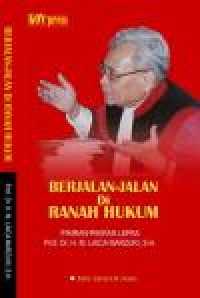 Berjalan-jalan di ranah hukum: pikiran-pikiran lepas Prof. Dr. H. M. Laica Marzuki, SH.