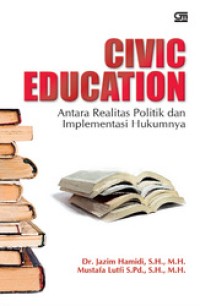 Civic education : antara realitas politik dan implementasi hukumnya