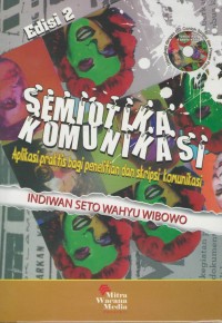 Semiotika komunikasi : aplikasi praktis bagi penelitian dan skripsi komunikasi