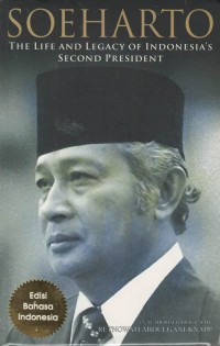 Soeharto : the life and legacy of indonesia's second president