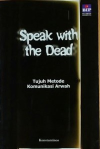 Speak with the dead : tujuh metode komunikasi arwah