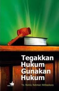 Tegakkan hukum gunakan hukum