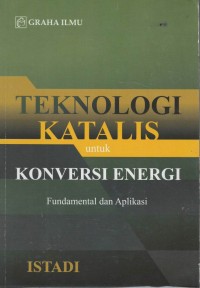 Teknologi katalis untuk konversi energi : fundamental dan aplikasi