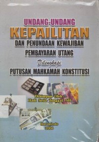 Undang-undang kepailitan dan penundaan kewajiban pembayaran utang dilengkapi putusan mahkamah konstitusi