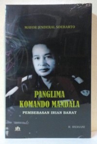 Mayor Jenderal Soeharto : Panglima Komando Mandala Pembebasan Irian Barat